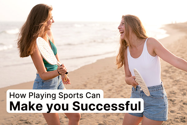 How Playing Sports Can make you Successful